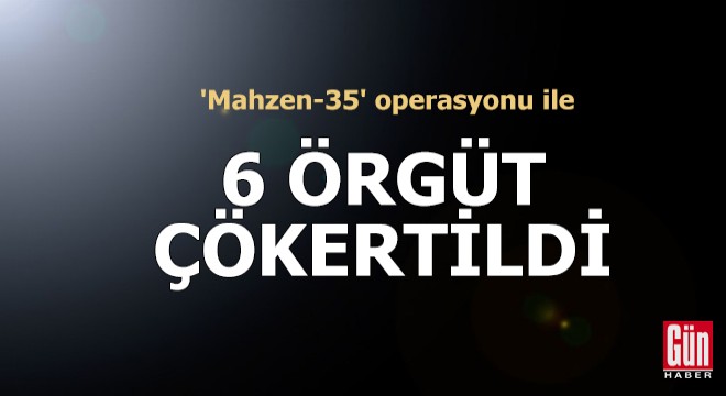  Mahzen-35  operasyonu ile 6 örgüt çökertildi: 46 gözaltı