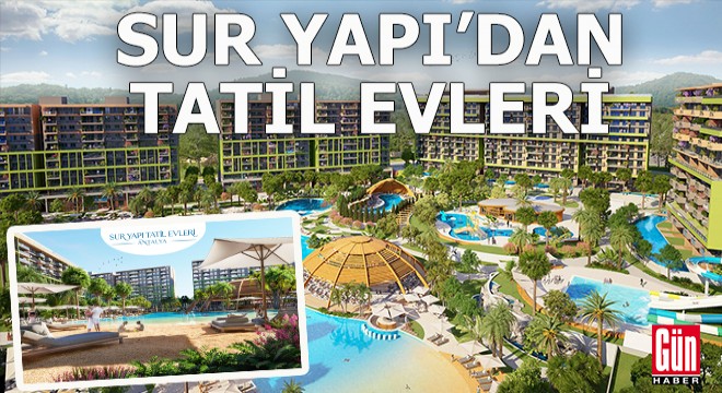1 hafta fiyatına ömür boyu tatil Sur Yapı Tatil Evleri Antalya’da