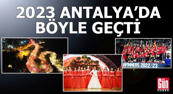 2023 Antalya da böyle geçti