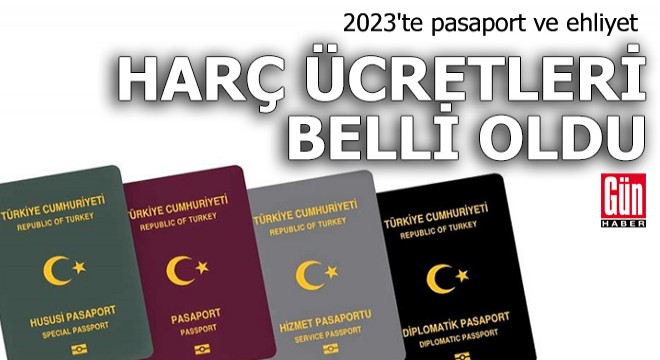 2023 te pasaport ve ehliyet harçları ne kadar olacak?