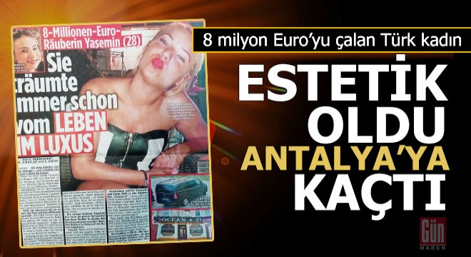 8 milyon Euro ile kayıplara karışan Yasemin Antalya da mı?