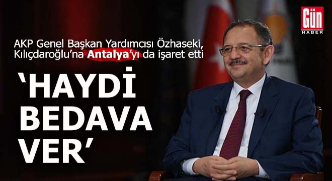 AKP li Özhaseki, Kılıçdaroğlu na Antalya yı da işaret etti