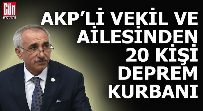 AKP li vekil ve 20 yakını depremde can verdi