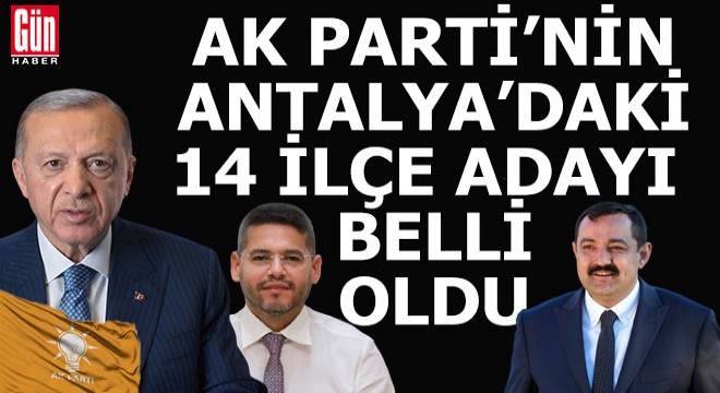 Ak Parti nin Antalya ilçe belediye başkan adayları açıklandı