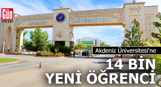 Akdeniz Üniversitesi ne 14 bin yeni öğrenci