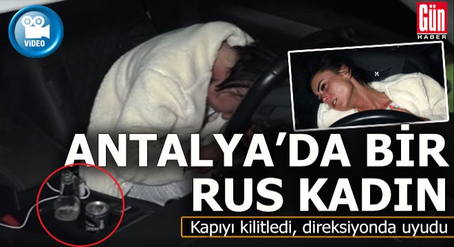 Alkollü Rus kadın, polise kök söktürdü