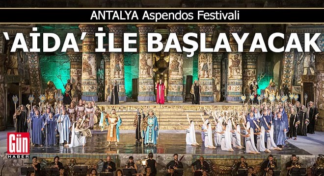 Antalya Aspendos Festivali Aida ile başlayacak