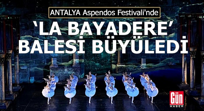 Antalya Aspendos ta  La Bayadere  balesi büyüledi