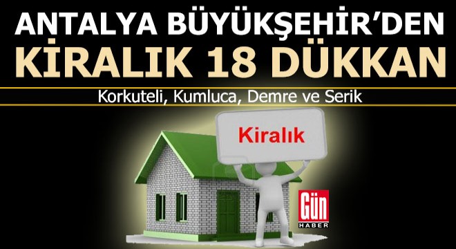 Antalya Büyükşehir 18 dükkanı ihale ile kiraya verecek