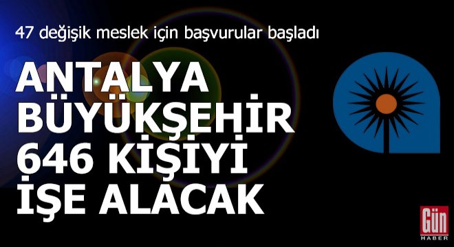 Antalya Büyükşehir 646 kişiyi işe alacak