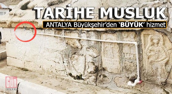 Antalya Büyükşehir Belediyesi tarihe  Musluk  taktı