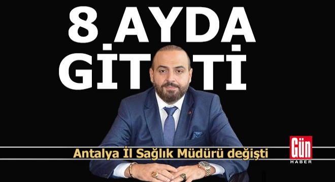 Antalya İl Sağlık Müdürü değişti, yerine Ankara’dan atama yapıldı