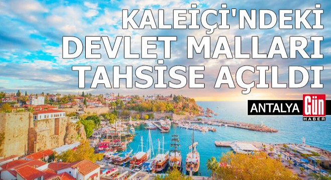 Antalya Kaleiçi ndeki devlet malları tahsise açıldı