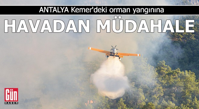 Antalya Kemer deki orman yangınına havadan müdahale