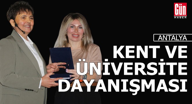 Antalya Kent Konseyi Başkanı Kurt: 'Üniversite bize hep destek verdi'
