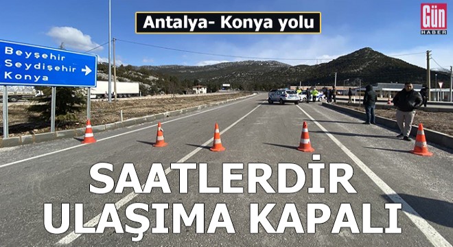 Antalya- Konya yolu saatlerdir ulaşıma kapalı
