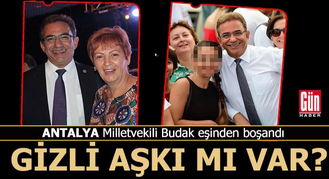 Antalya Milletvekili Budak ın gizli bir aşkı mı var?
