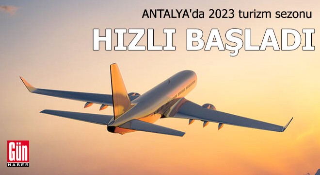 Antalya da 2023 turizmi, rekorla başladı