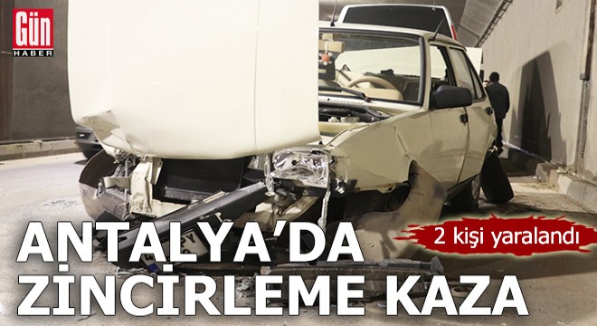 Antalya da 4 araç zincirleme kazaya karıştı: 2 yaralı