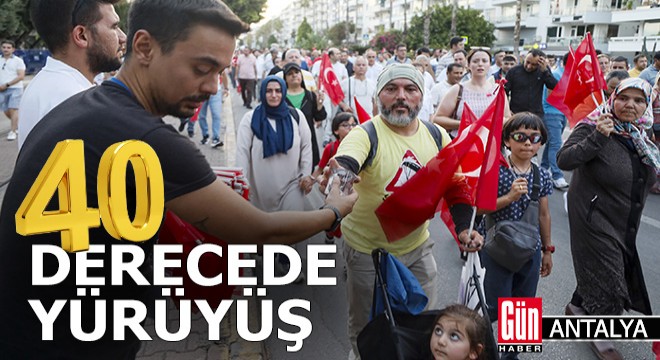 Antalya da 40 derecede 15 Temmuz yürüyüşü