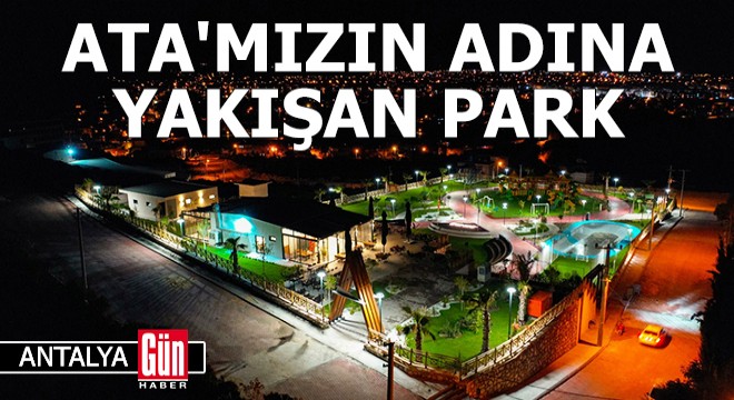 Antalya da Ata mızın adına yakışan park