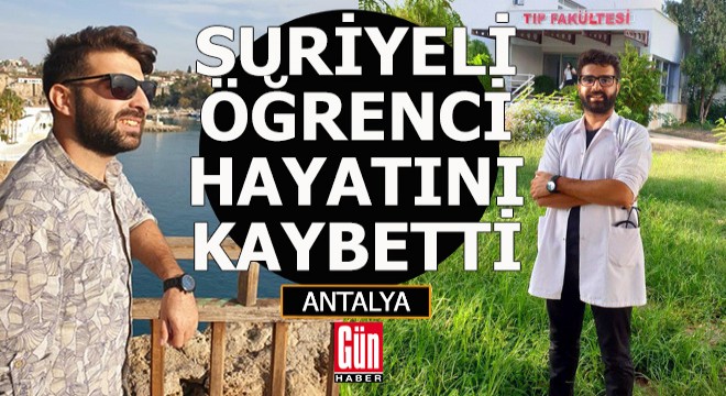 Antalya da Suriyeli tıp öğrencisi evinde ölü bulundu