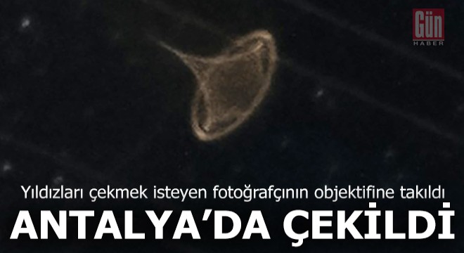 Antalya da amatör fotoğrafçı gökyüzünde ilginç nesne fotoğrafladı