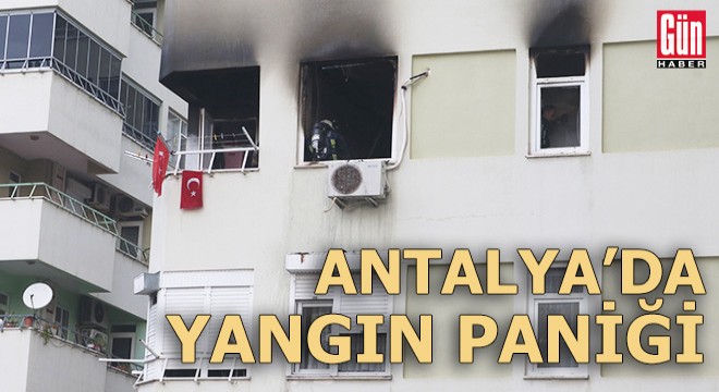 Antalya da apartmanda yangın paniği