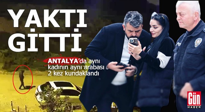 Antalya da aynı kadının otomobili, 3 ayda ikinci kez kundaklandı