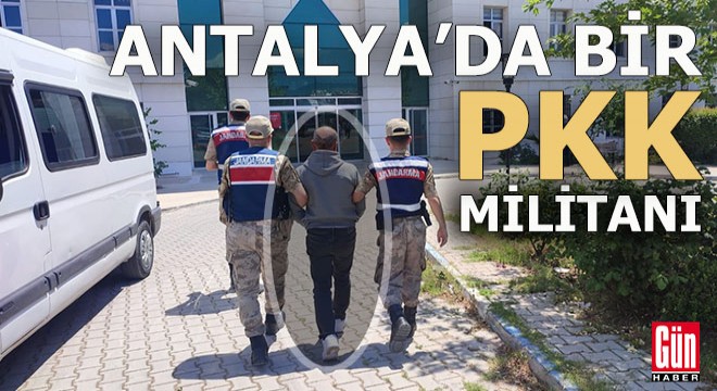 Antalya da azılı bir PKK militanı yakalandı