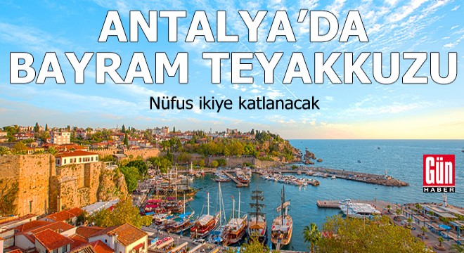 Antalya da bayram teyakkuzu, nüfus ikiye katlanacak