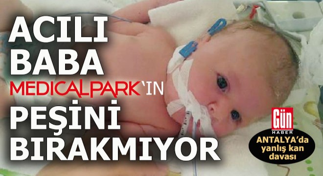 Antalya'da bebeğe yanlış kan davası sil baştan...