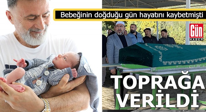 Antalya da bebeğinin doğduğu gün vefat eden müdür toprağa verildi