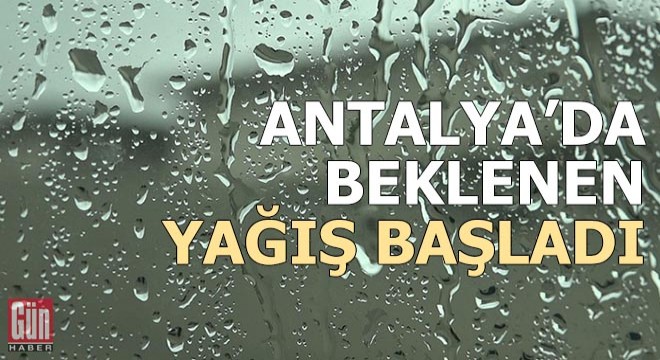Antalya da beklenen yağış başladı