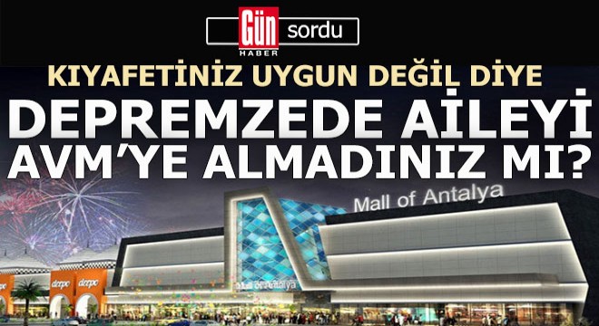 Antalya da bir iddia: Kıyafeti nedeniyle depremzede AVM ye alınmadı