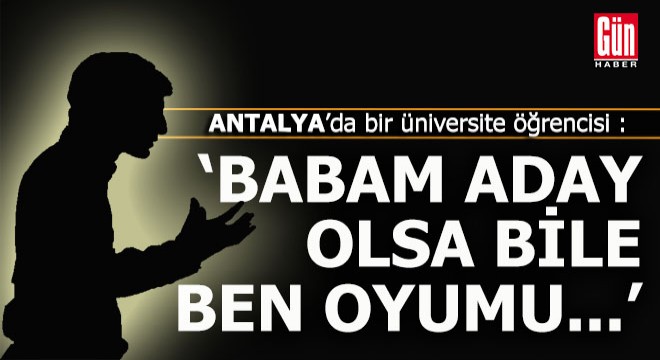 Antalya da bir üniversite öğrencisi neden o partiye oy verecek?