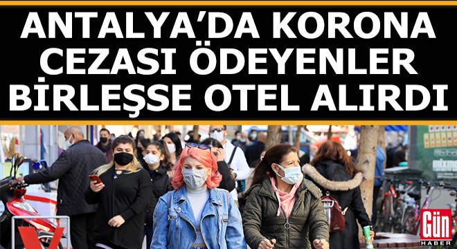 Antalya da bir yılda ödenen korona cezası miktarı açıklandı