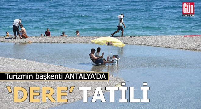Antalya da  deniz, kum, güneş  ve  dere  tatili