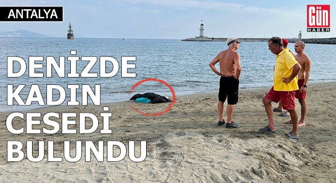 Antalya da denizde kadın cesedi bulundu