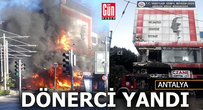 Antalya da dönerci dükkanı yangını
