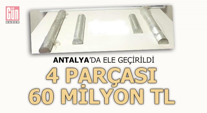 Antalya da ele geçirildi, 4 parçası 60 milyon TL değerinde...