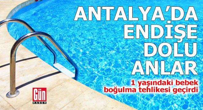 Antalya'da endişe dolu anlar!