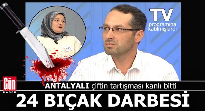Antalya da eşini 24 yerinden bıçaklayan koca tutuklandı