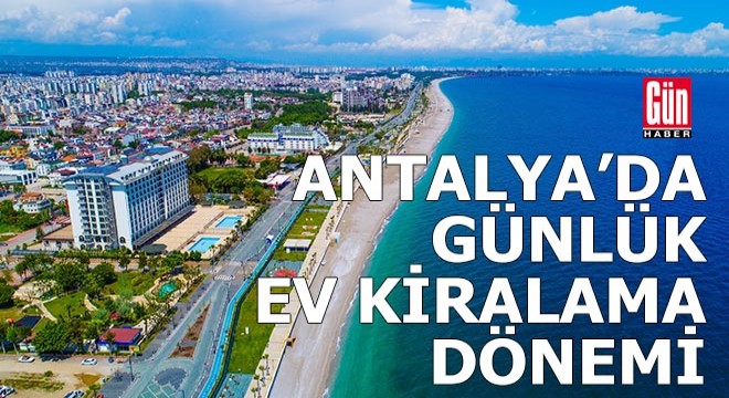 Antalya da günlük kiralık ev dönemi