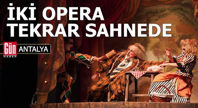 Antalya da iki opera tekrar sahnede