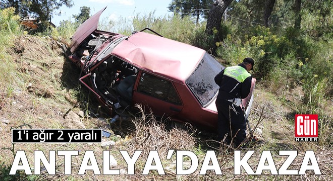 Antalya da kaza: 1 i ağır 2 yaralı