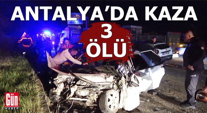 Antalya da kaza: 3 ölü