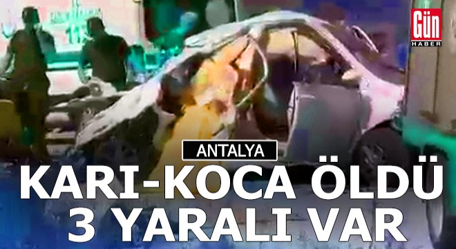 Antalya da kaza; Karı-koca öldü, 3 yaralı var