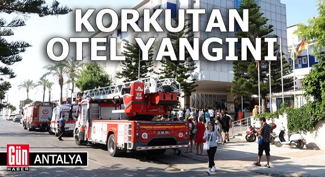 Antalya da korkutan otel yangını