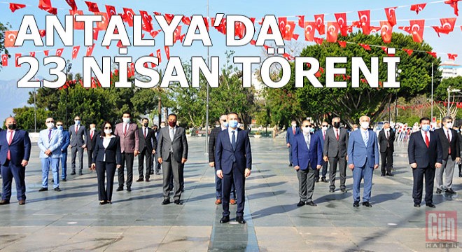 Antalya da koronavirüs tedbirli 23 Nisan töreni